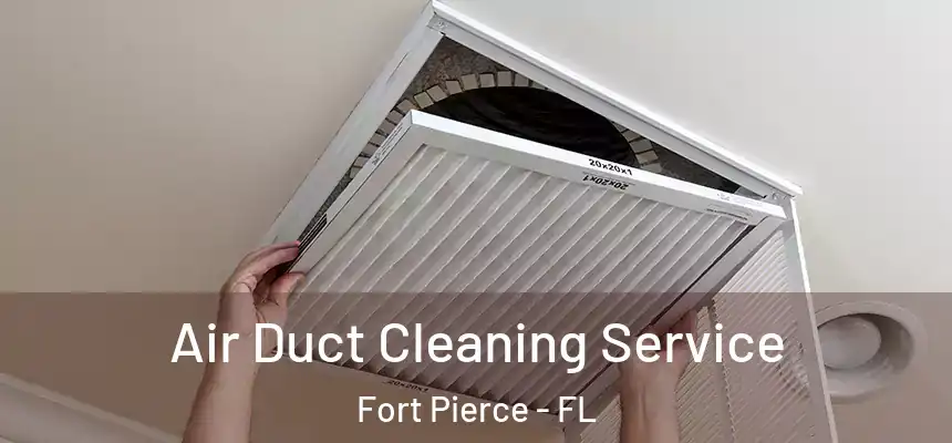  Air Duct Cleaning Service Fort Pierce - FL