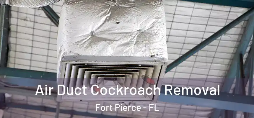  Air Duct Cockroach Removal Fort Pierce - FL