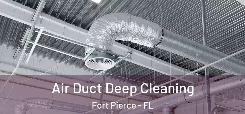  Air Duct Deep Cleaning Fort Pierce - FL