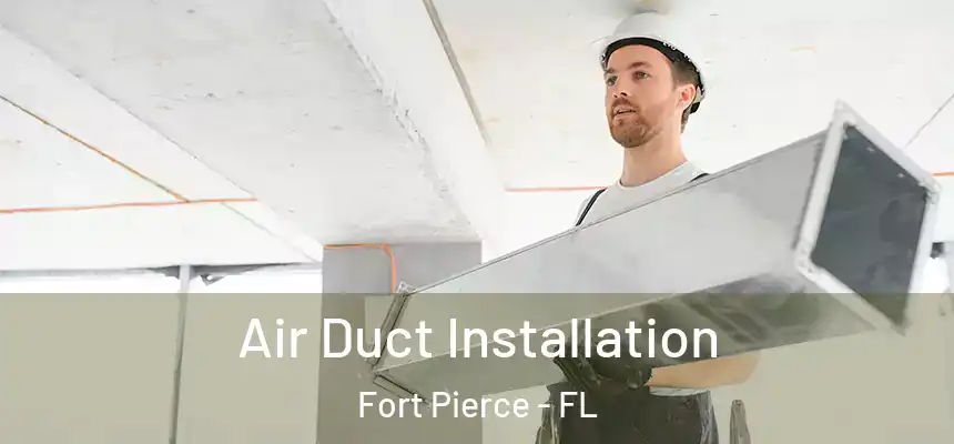  Air Duct Installation Fort Pierce - FL