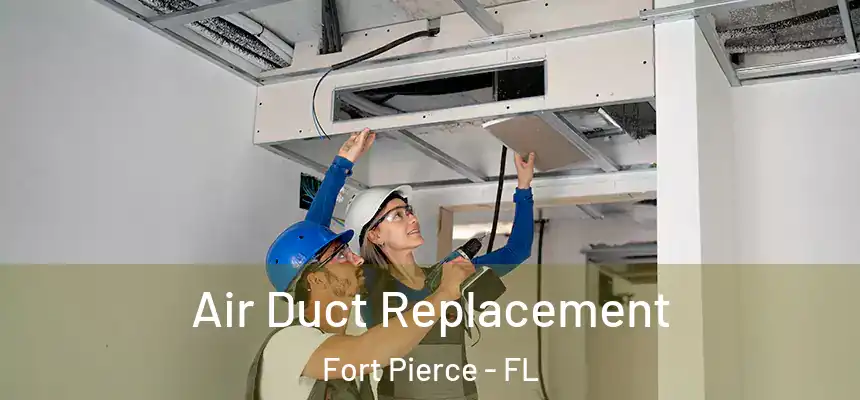  Air Duct Replacement Fort Pierce - FL