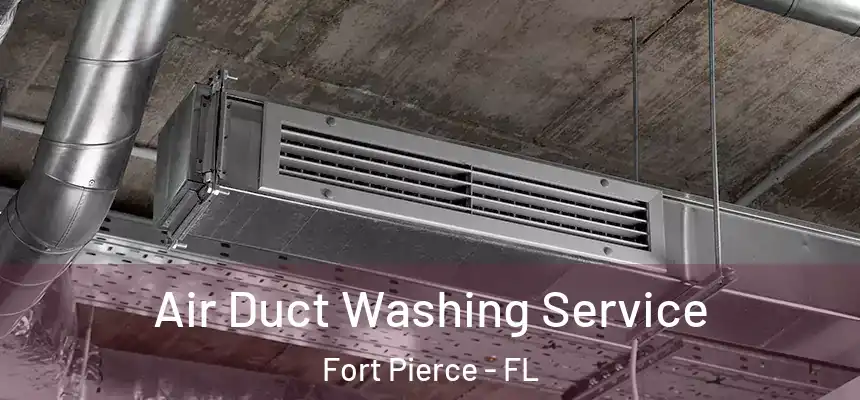  Air Duct Washing Service Fort Pierce - FL