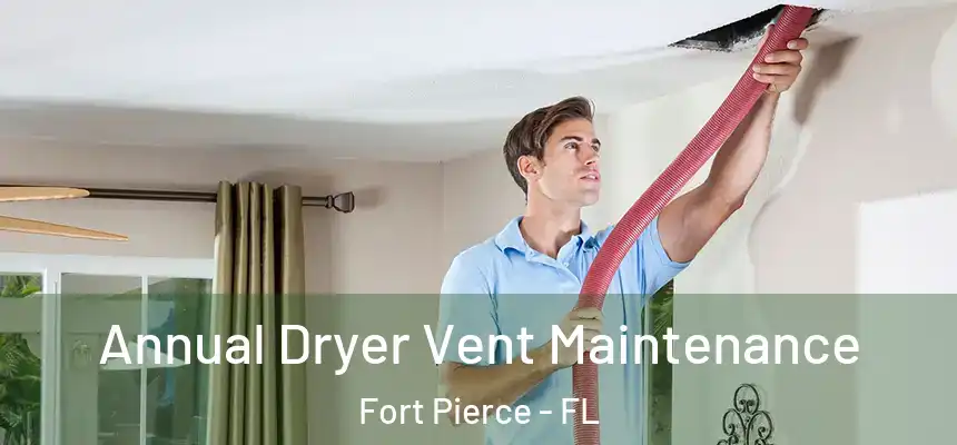  Annual Dryer Vent Maintenance Fort Pierce - FL