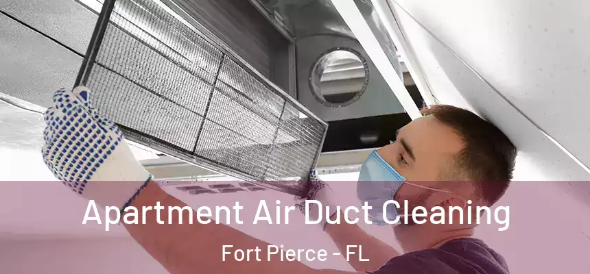 Apartment Air Duct Cleaning Fort Pierce - FL