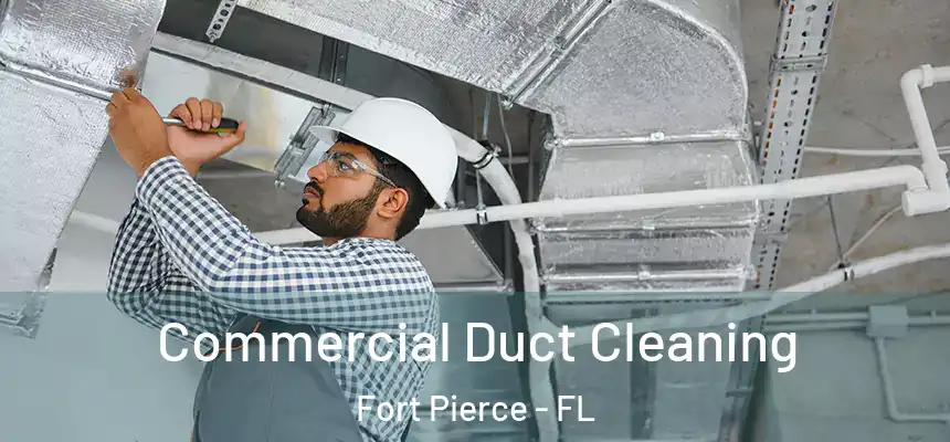 Commercial Duct Cleaning Fort Pierce - FL