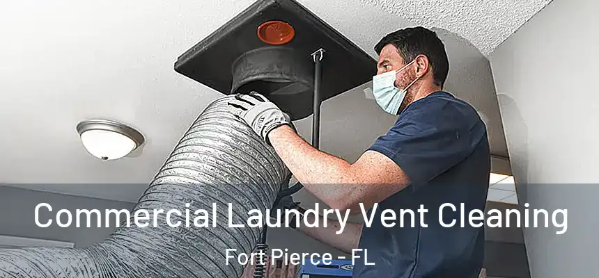  Commercial Laundry Vent Cleaning Fort Pierce - FL