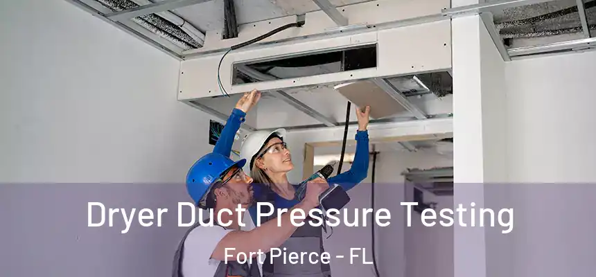  Dryer Duct Pressure Testing Fort Pierce - FL