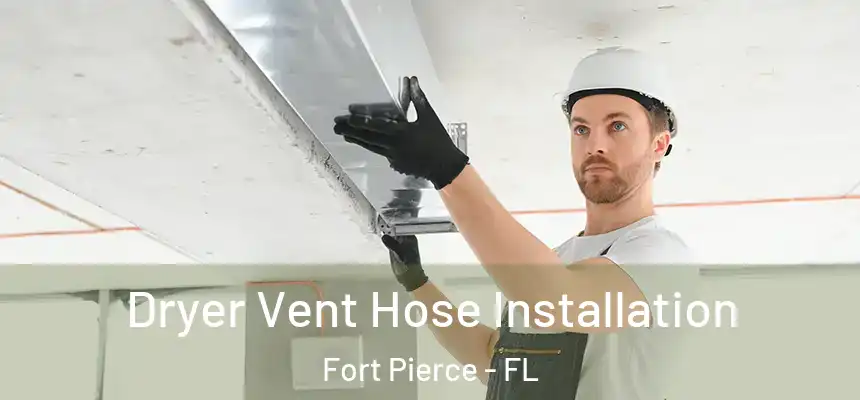  Dryer Vent Hose Installation Fort Pierce - FL