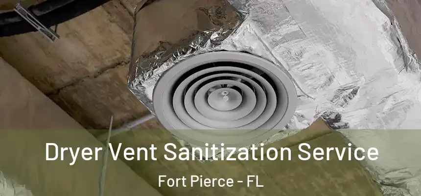  Dryer Vent Sanitization Service Fort Pierce - FL