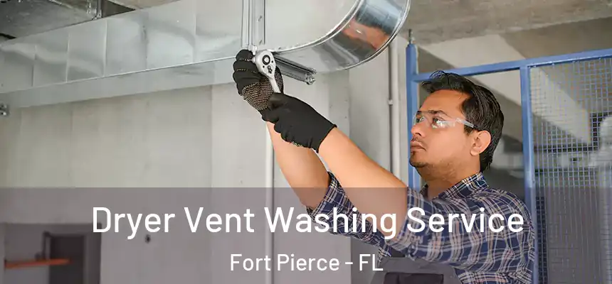 Dryer Vent Washing Service Fort Pierce - FL