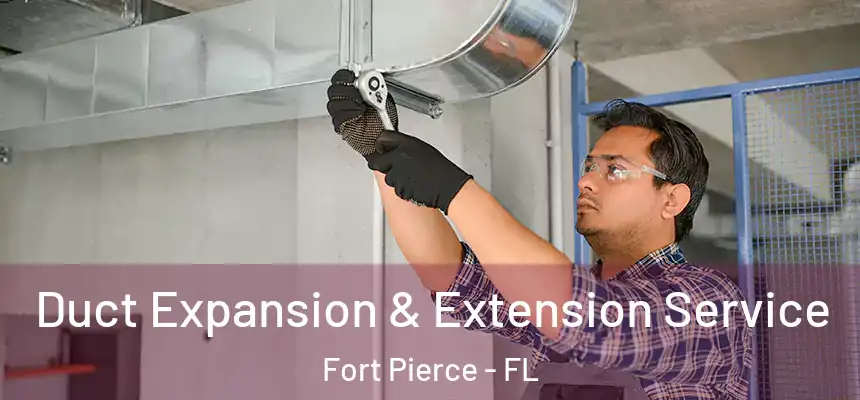  Duct Expansion & Extension Service Fort Pierce - FL
