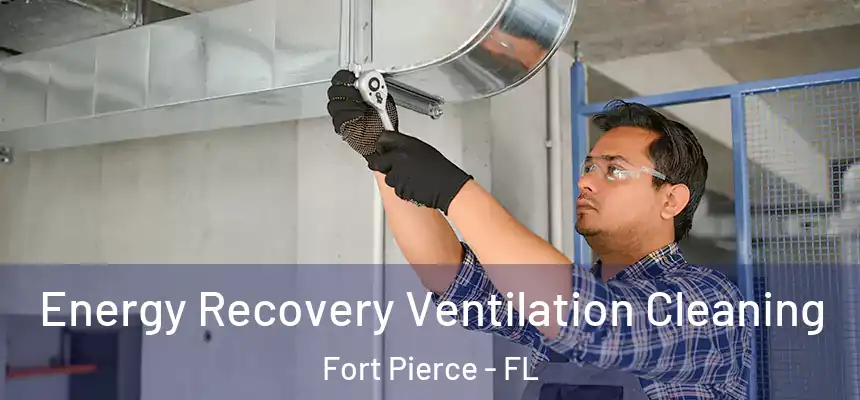  Energy Recovery Ventilation Cleaning Fort Pierce - FL