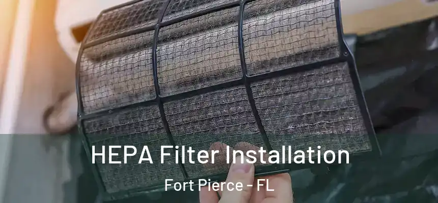  HEPA Filter Installation Fort Pierce - FL