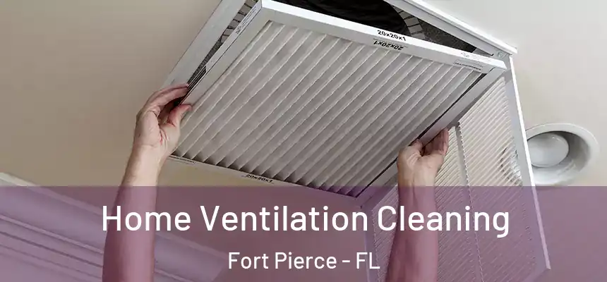  Home Ventilation Cleaning Fort Pierce - FL