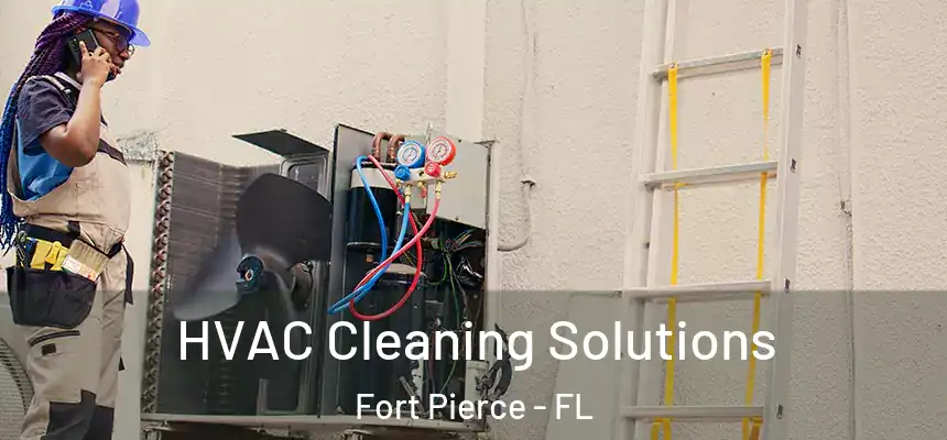  HVAC Cleaning Solutions Fort Pierce - FL