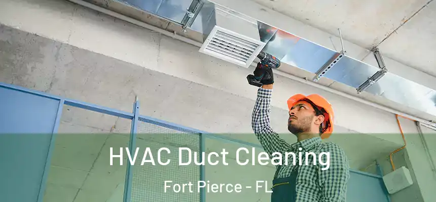  HVAC Duct Cleaning Fort Pierce - FL