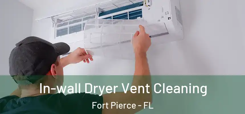  In-wall Dryer Vent Cleaning Fort Pierce - FL
