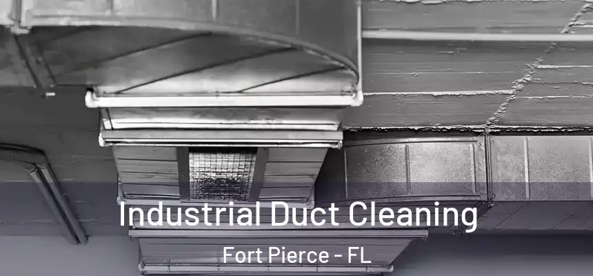 Industrial Duct Cleaning Fort Pierce - FL