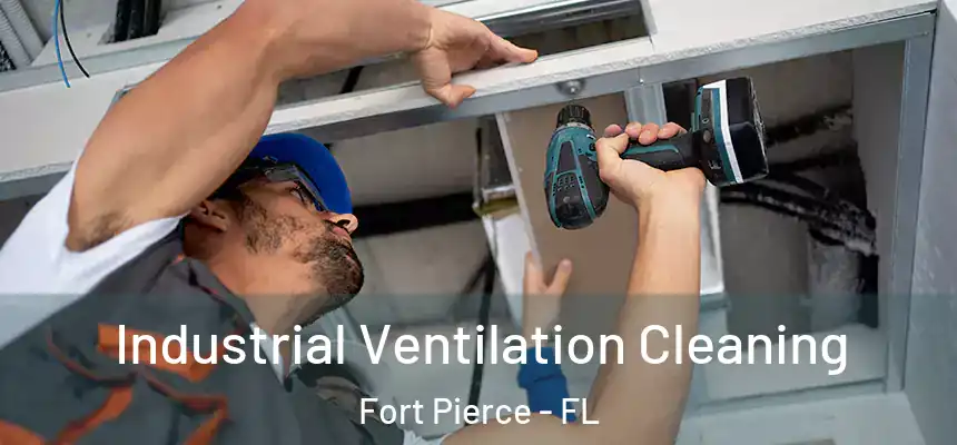 Industrial Ventilation Cleaning Fort Pierce - FL