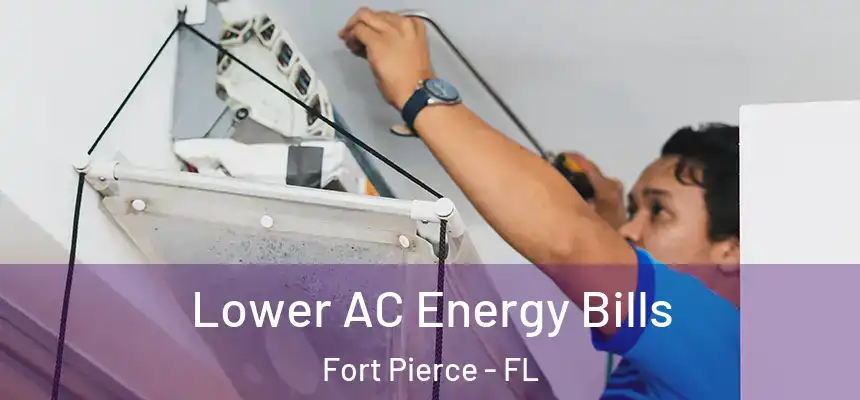 Lower AC Energy Bills Fort Pierce - FL
