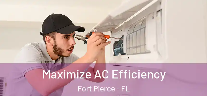  Maximize AC Efficiency Fort Pierce - FL
