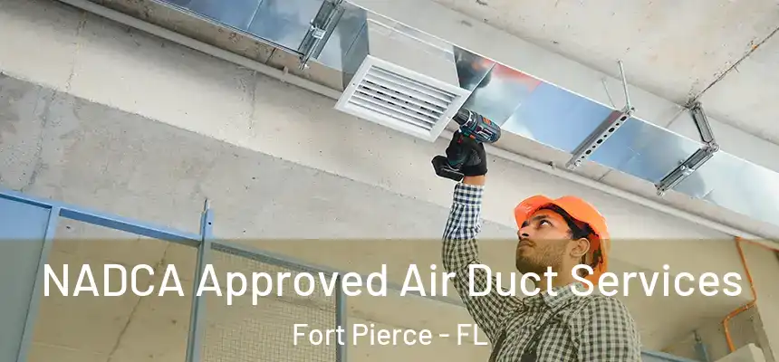  NADCA Approved Air Duct Services Fort Pierce - FL