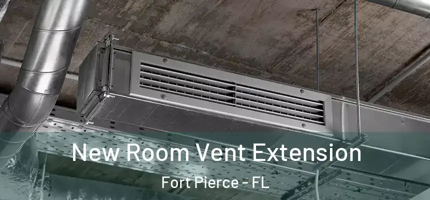 New Room Vent Extension Fort Pierce - FL