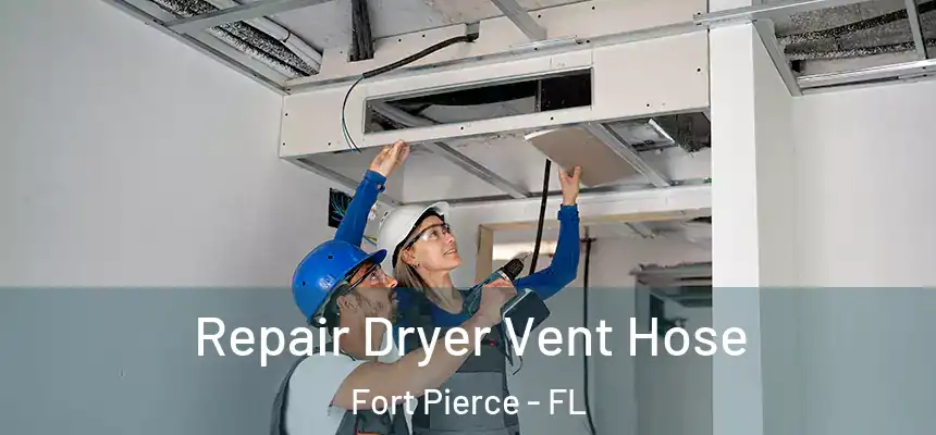  Repair Dryer Vent Hose Fort Pierce - FL