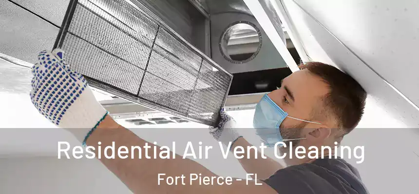  Residential Air Vent Cleaning Fort Pierce - FL