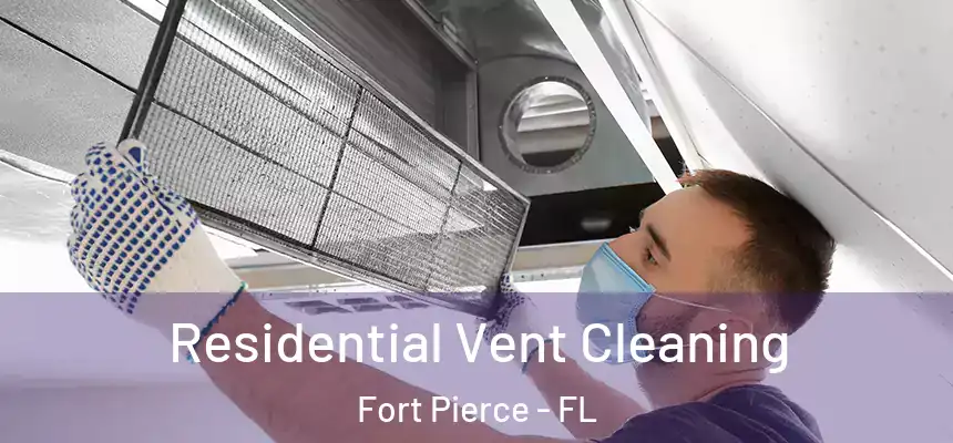  Residential Vent Cleaning Fort Pierce - FL