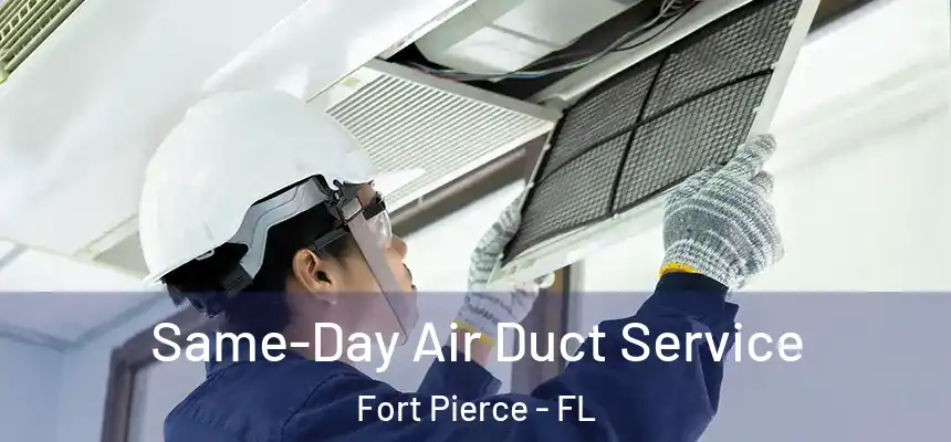 Same-Day Air Duct Service Fort Pierce - FL
