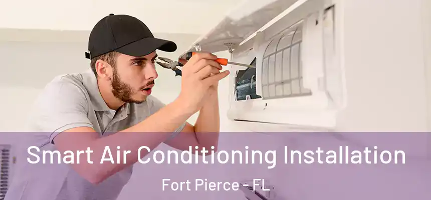  Smart Air Conditioning Installation Fort Pierce - FL