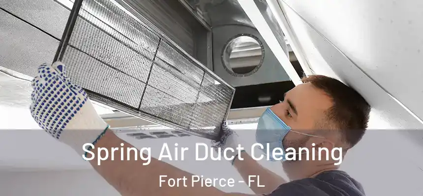  Spring Air Duct Cleaning Fort Pierce - FL