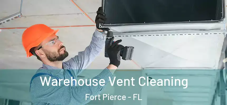 Warehouse Vent Cleaning Fort Pierce - FL