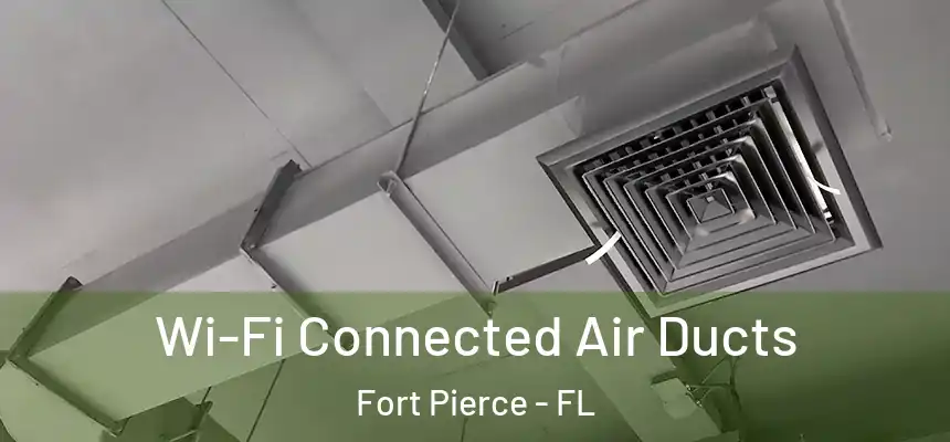 Wi-Fi Connected Air Ducts Fort Pierce - FL
